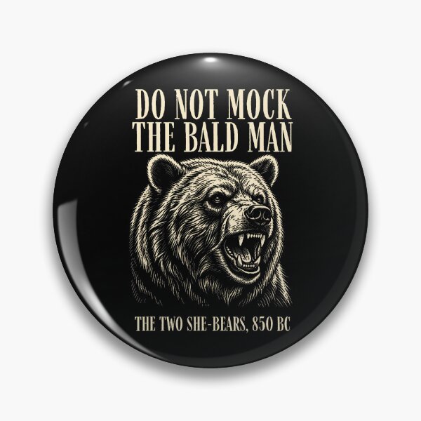 Item preview, Do Not Mock The Bald Man Two She Bears 850 Bc Funny Faith designed and sold by Apparel-Vortex.