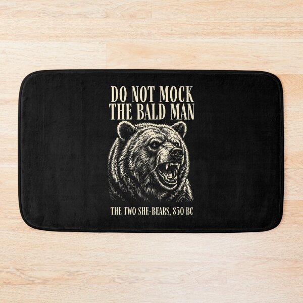 Item preview, Do Not Mock The Bald Man Two She Bears 850 Bc Funny Faith designed and sold by Apparel-Vortex.