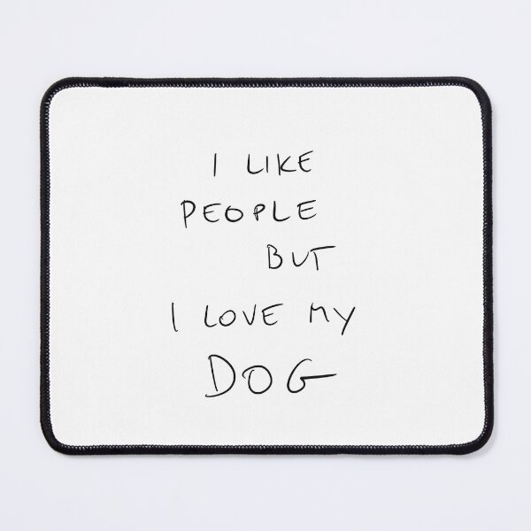 Item preview, I like people but i love my dog quote designed and sold by Malvamalu.