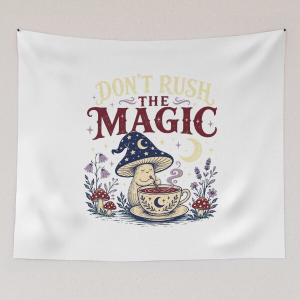 Item preview, Don’t Rush the Magic designed and sold by Peak Pop Studio..
