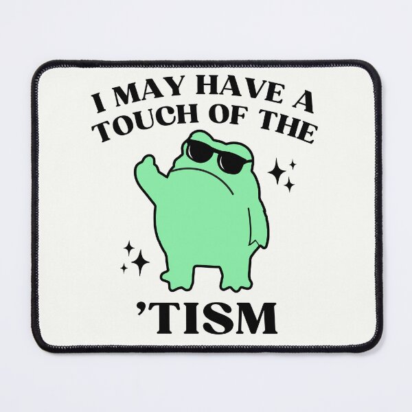 Item preview, I May Have A Touch Of The Tism Funny Autism Frog Meme designed and sold by BelkaMed.