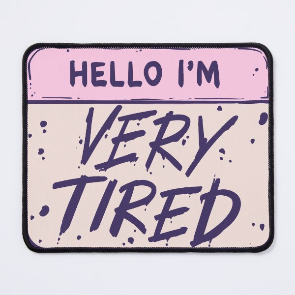 Item preview, Hello I'm Very Tired Name Tag designed and sold by Jess.a.creates.