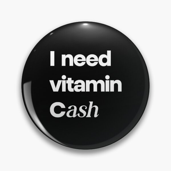Item preview, I Need Vitamin Cash Funny Money Quote Design designed and sold by Word Fever.