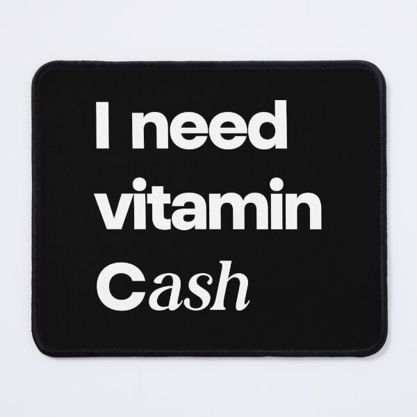 Item preview, I Need Vitamin Cash Funny Money Quote Design designed and sold by Word Fever.