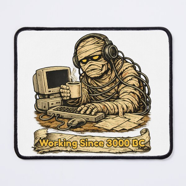 Item preview, Working Since 3000 BC Mummy- Office Humor designed and sold by Buli89.