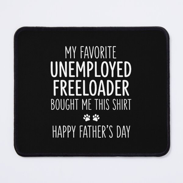 Item preview, My Favorite Unemployed Freeloader Happy Father's Day Dog Dad Cat Dad Gift designed and sold by GiaoCalonas.