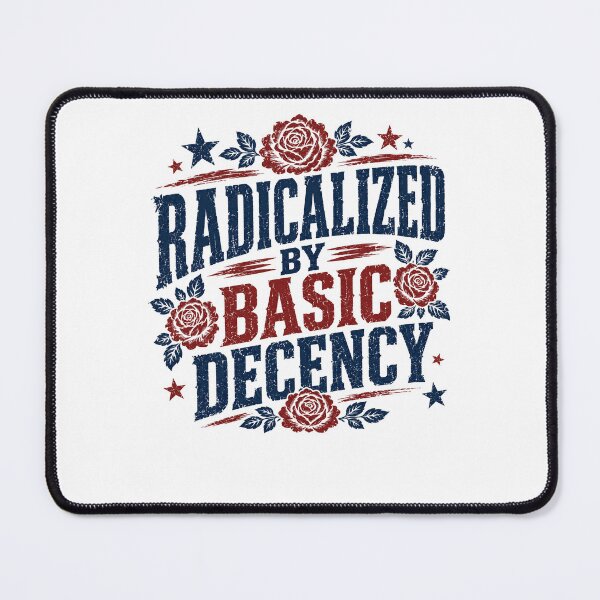 Item preview, Radicalized By Basic Decency Human Decency Activism Statement Values designed and sold by JonesFlora2025.