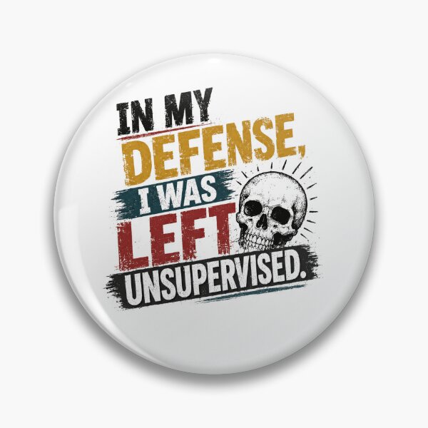 Item preview, In My Defense, I Was Left Unsupervised Funny Sarcastic Humor Quote designed and sold by JonesFlora2025.