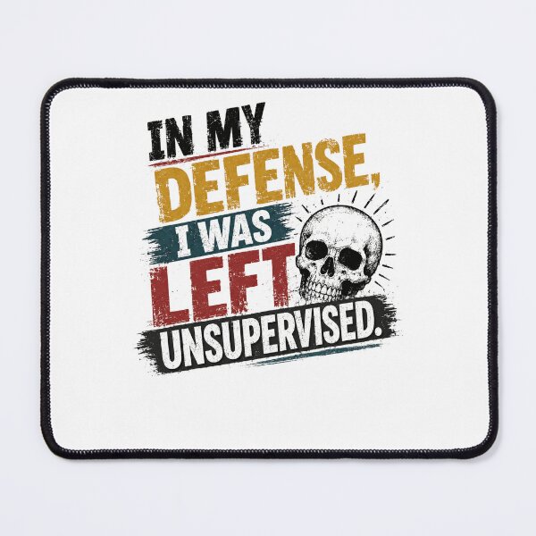 Item preview, In My Defense, I Was Left Unsupervised Funny Sarcastic Humor Quote designed and sold by JonesFlora2025.
