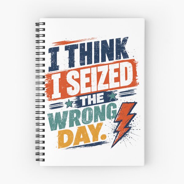 Item preview, I Think I Seized The Wrong Day Funny Sarcastic Bad Day Humor designed and sold by JonesFlora2025.