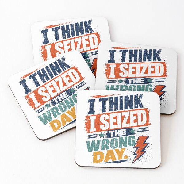 Item preview, I Think I Seized The Wrong Day Funny Sarcastic Bad Day Humor designed and sold by JonesFlora2025.