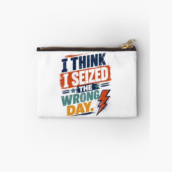 Item preview, I Think I Seized The Wrong Day Funny Sarcastic Bad Day Humor designed and sold by JonesFlora2025.