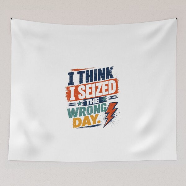 Item preview, I Think I Seized The Wrong Day Funny Sarcastic Bad Day Humor designed and sold by JonesFlora2025.