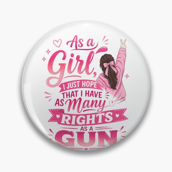 Item preview, As A Girl, I Just Hope That I Have As Many Rights As A Gun Women's Rights Gender Equality Feminist Empowerment designed and sold by JonesFlora2025.