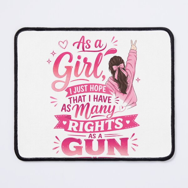 Item preview, As A Girl, I Just Hope That I Have As Many Rights As A Gun Women's Rights Gender Equality Feminist Empowerment designed and sold by JonesFlora2025.