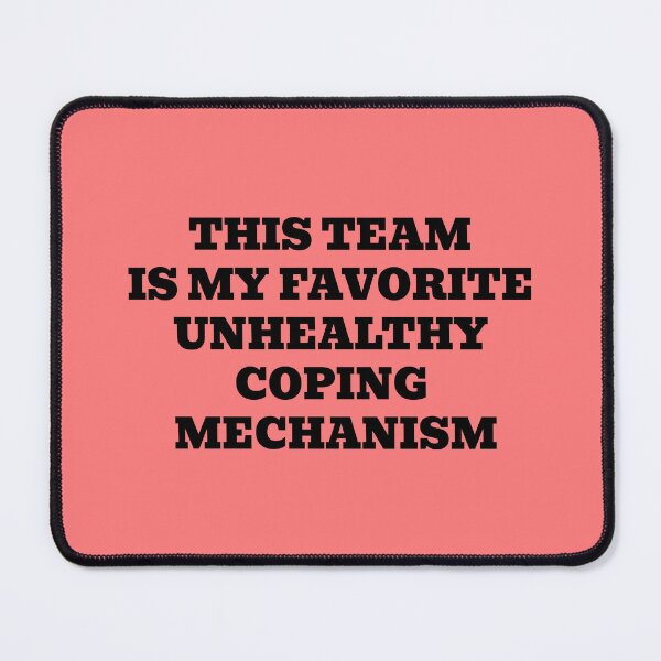 Item preview, This Team Is My Favorite Unhealthy Coping Mechanism designed and sold by WakeNBake-Tees.