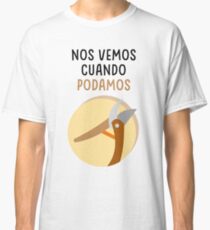 See you when we can Classic T-Shirt