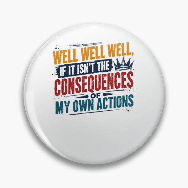 Item preview, Well Well Well If It Isn't The Consequences Of My Own Actions Sarcastic Quote designed and sold by RetroMini2026.