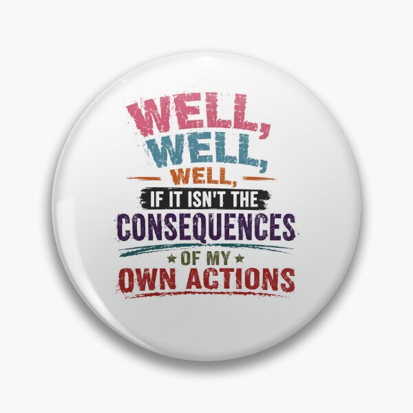Item preview, Well, Well, Well, If It Isn't The Consequences Of My Own Actions Meme Sarcasm Humor Quote designed and sold by RetroMini2026.