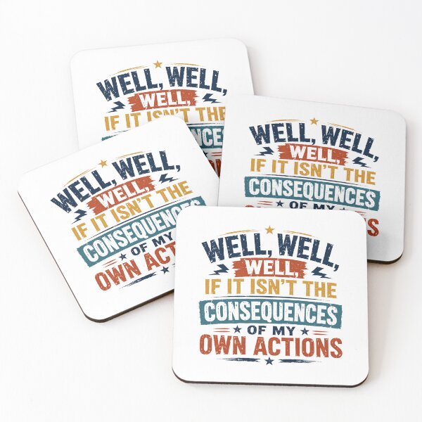 Item preview, Well, Well, Well, If It Isn't The Consequences Of My Own Actions Sarcasm Humor Quote designed and sold by RetroMini2026.
