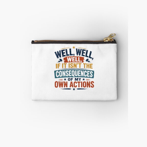 Item preview, Well, Well, Well, If It Isn't The Consequences Of My Own Actions Sarcasm Humor Quote designed and sold by RetroMini2026.