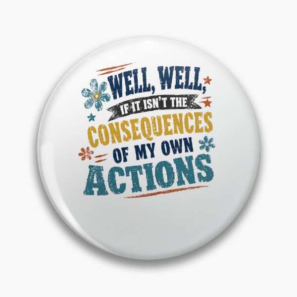 Item preview, Well, Well, If It Isn't The Consequences Of My Own Actions Sarcastic Meme Quote designed and sold by RetroMini2026.