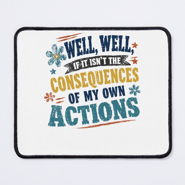 Item preview, Well, Well, If It Isn't The Consequences Of My Own Actions Sarcastic Meme Quote designed and sold by RetroMini2026.