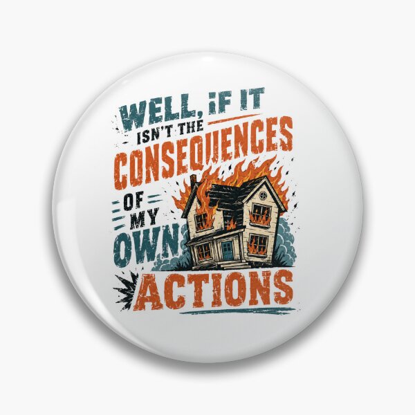 Item preview, Well If It Isn't The Consequences Of My Own Actions Funny Sarcasm Humor Relatable designed and sold by RetroMini2026.