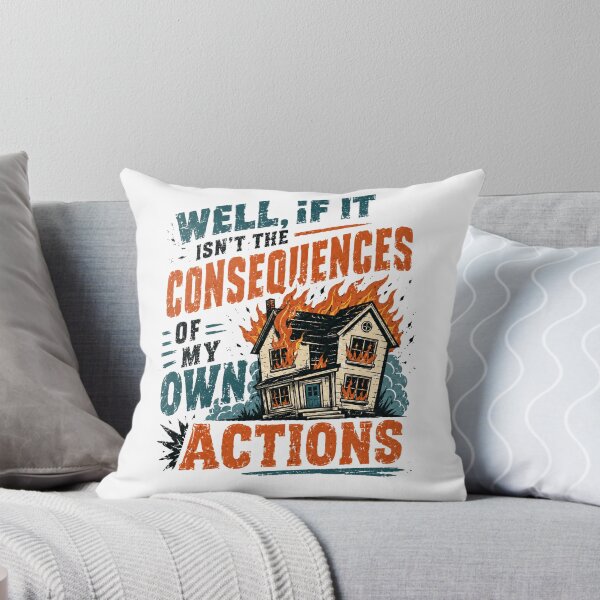 Item preview, Well If It Isn't The Consequences Of My Own Actions Funny Sarcasm Humor Relatable designed and sold by RetroMini2026.