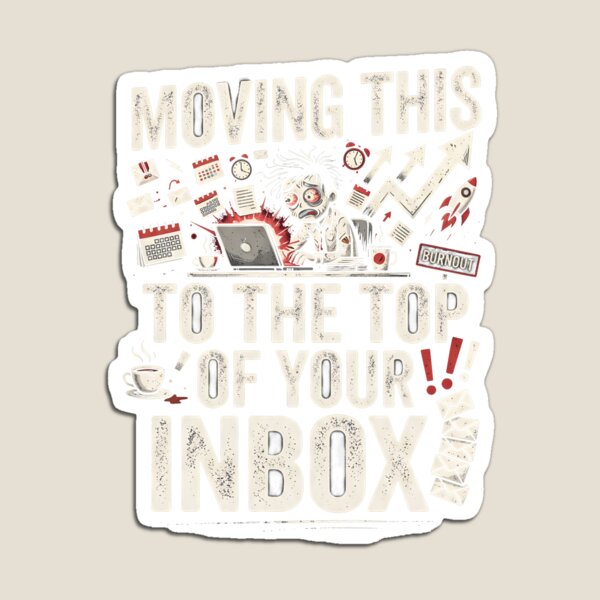 Item preview, Corporate Satire Moving This To The Top Of Your Inbox designed and sold by Gabriela Mihai.