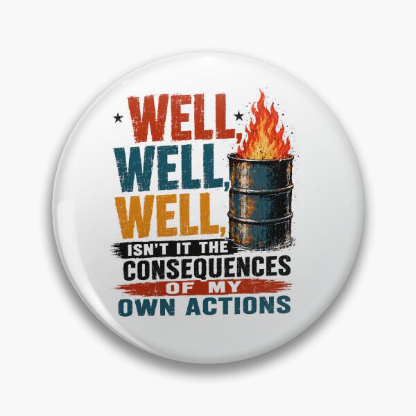 Item preview, Well, Well, Well, Isn't It The Consequences Of My Own Actions Relatable Sarcasm Humor designed and sold by RetroMini2026.