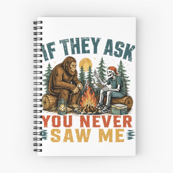 Item preview, If They Ask You Never Saw Me Bigfoot Camping Outdoors Humor designed and sold by SkeletonsDanger.