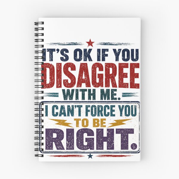 Item preview, It's Ok If You Disagree With Me. I Can't Force You To Be Right. Sarcastic Humor Witty Opinion Statement designed and sold by SkeletonsDanger.
