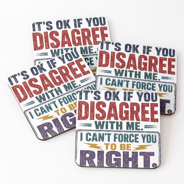 Item preview, It's Ok If You Disagree With Me. I Can't Force You To Be Right. Sarcastic Humor Witty Opinion Statement designed and sold by SkeletonsDanger.