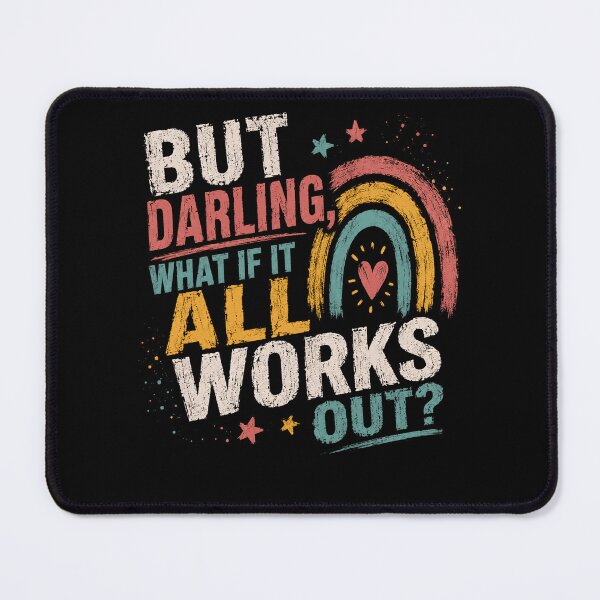 Item preview, But Darling, What If It All Works Out? Inspirational Positive Affirmation Motivation designed and sold by HumansStuck12.