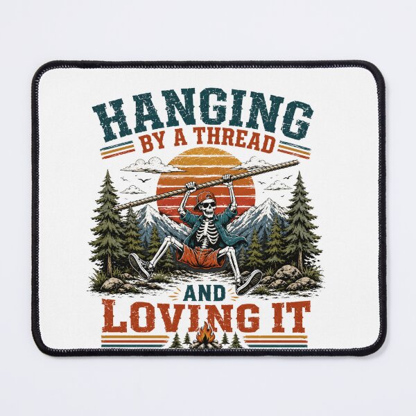 Item preview, Hanging By A Thread And Loving It Outdoor Adventure Climber Hiker Camper designed and sold by SkeletonsDanger.