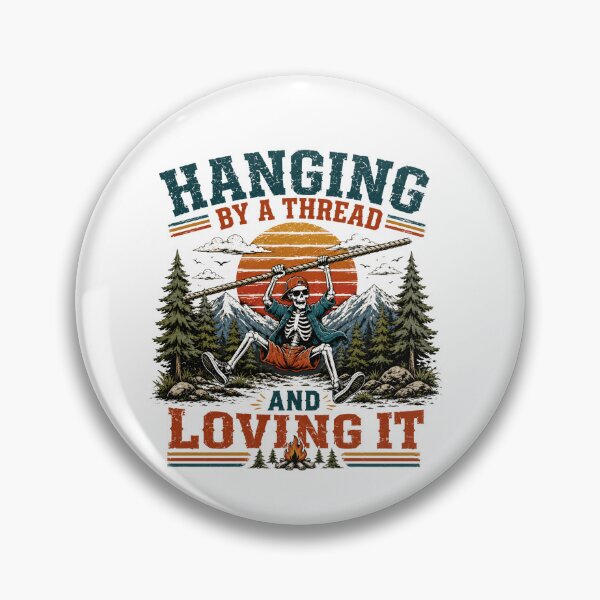 Item preview, Hanging By A Thread And Loving It Outdoor Adventure Climber Hiker Camper designed and sold by SkeletonsDanger.