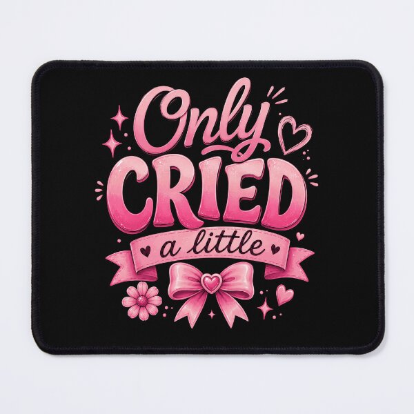 Item preview, Only Cried A Little Sarcastic Emotional Humor Women Quote designed and sold by HumansStuck12.