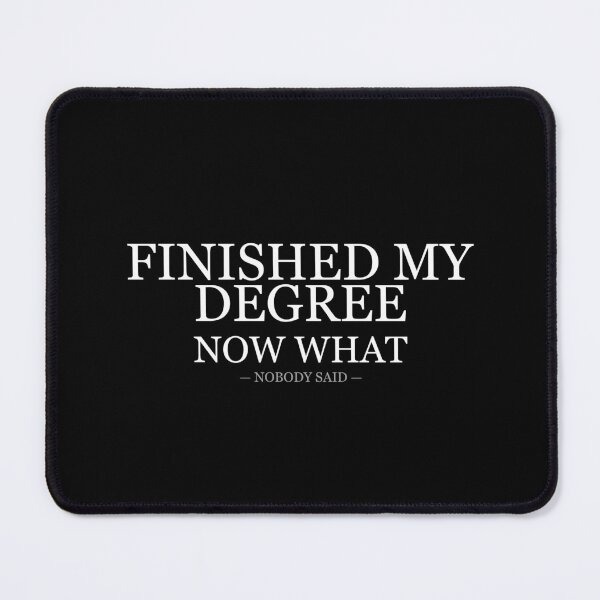 Item preview, Finished My Degree Now What Nobody Said designed and sold by LowKesDesigns.
