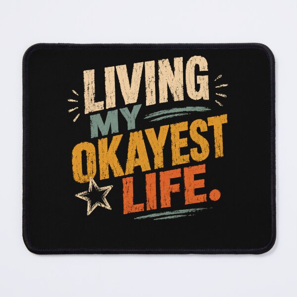 Item preview, Living My Okayest Life Humorous Relatable Sarcasm Adulting Quote designed and sold by HumansStuck12.