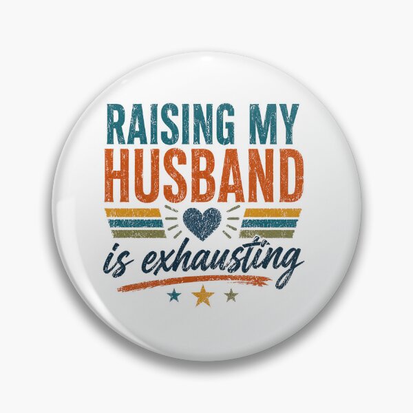 Item preview, Raising My Husband Is Exhausting Wife Humor Marriage designed and sold by SkeletonsDanger.