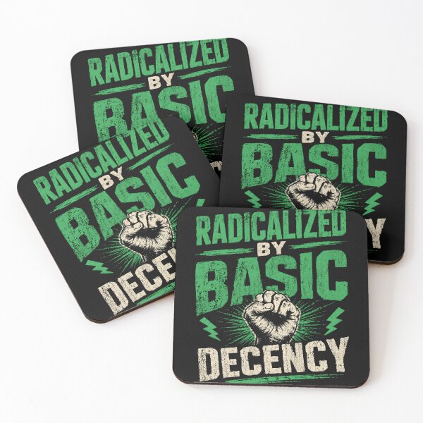 Item preview, Radicalized By Basic Decency Social Justice Activist Human Rights Supporter designed and sold by HumansStuck12.