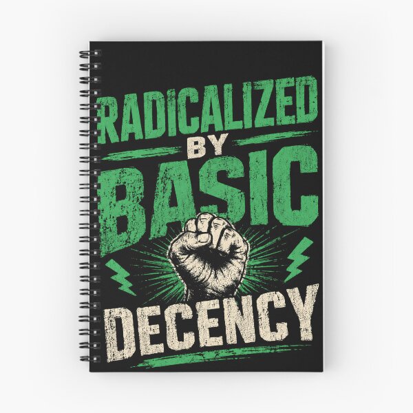 Item preview, Radicalized By Basic Decency Social Justice Activist Human Rights Supporter designed and sold by HumansStuck12.