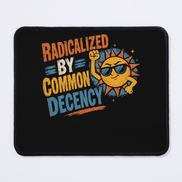 Item preview, Radicalized By Common Decency Social Justice Human Rights designed and sold by HumansStuck12.