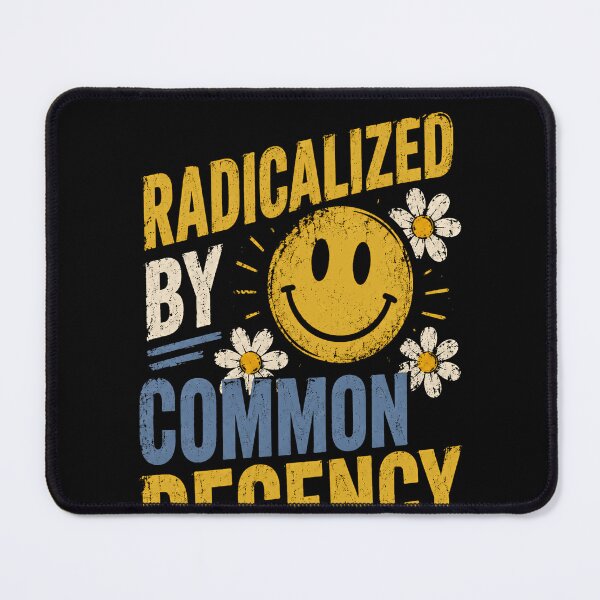 Item preview, Radicalized By Common Decency Human Values Progressive Activist designed and sold by HumansStuck12.