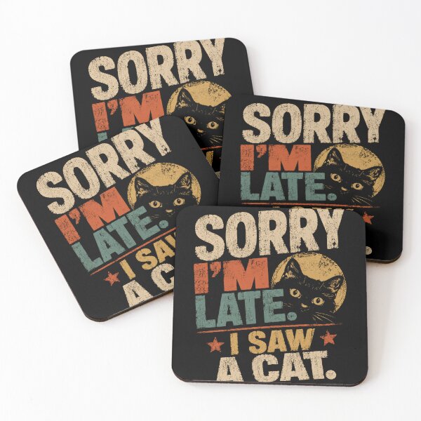 Item preview, Sorry I'm Late. I Saw A Cat. Funny Cat Lover Humor Excuse Pet Owner designed and sold by HumansStuck12.
