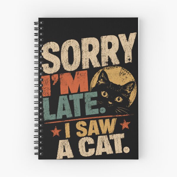 Item preview, Sorry I'm Late. I Saw A Cat. Funny Cat Lover Humor Excuse Pet Owner designed and sold by HumansStuck12.