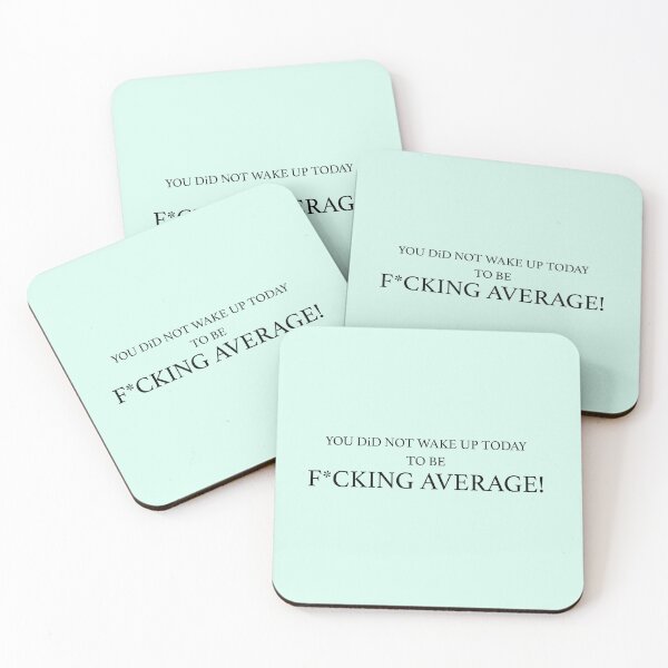Item preview, YOU DID NOT WAKE UP TODAY TO BE FUCKING AVERAGE designed and sold by Xakidesign.