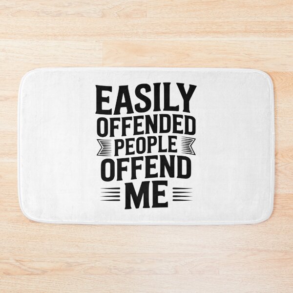 Item preview, Easily Offended People Offend Me designed and sold by Frank Ring.