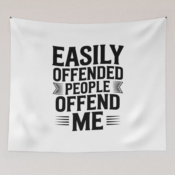 Item preview, Easily Offended People Offend Me designed and sold by Frank Ring.